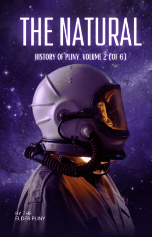 The Natural History of Pliny, Volume 2 (of 6)