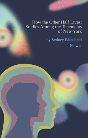 How the Other Half Lives: New York Tenements & Social Reform