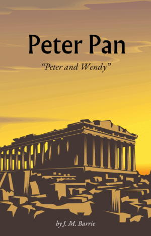 Peter Pan: [Peter and Wendy] – J. M. Barrie