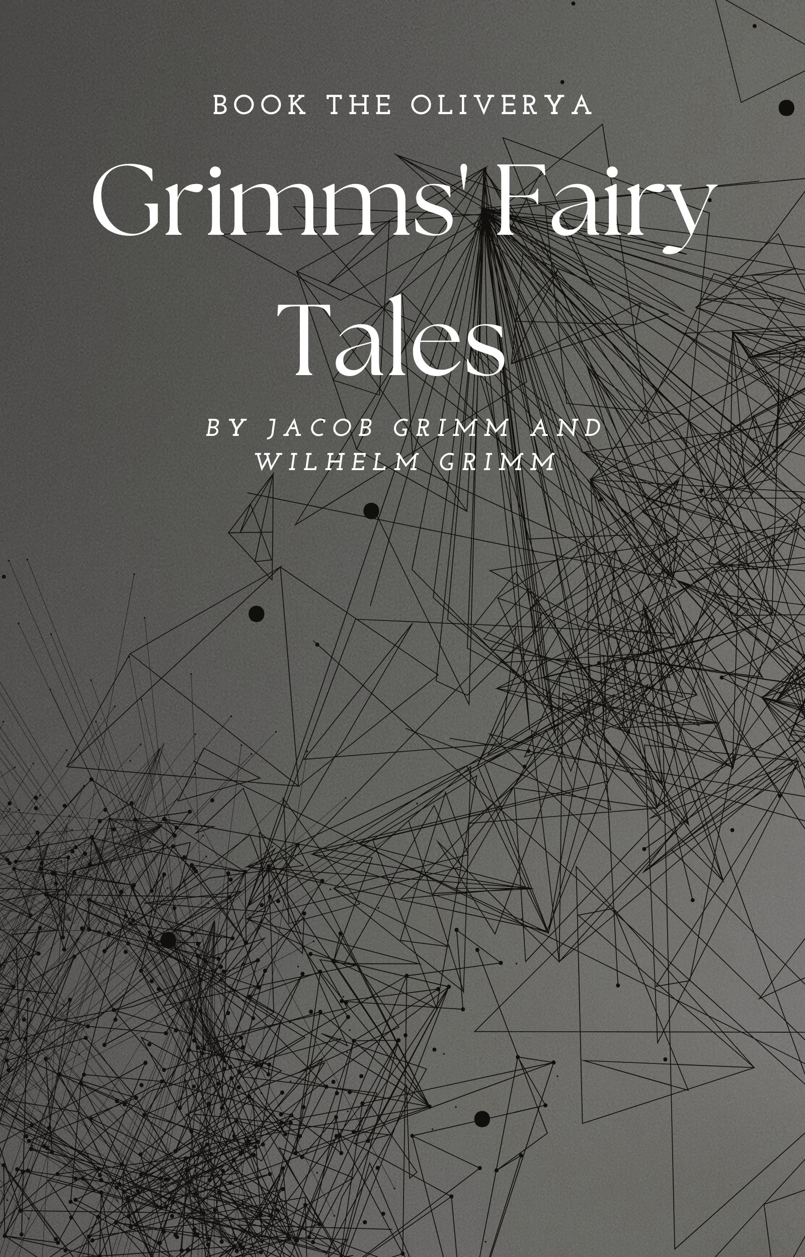 Grimms’ Fairy Tales – Jacob & Wilhelm Grimm