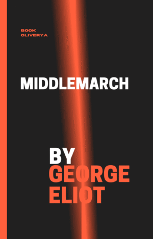 Middlemarch – Classic Novel by George Eliot